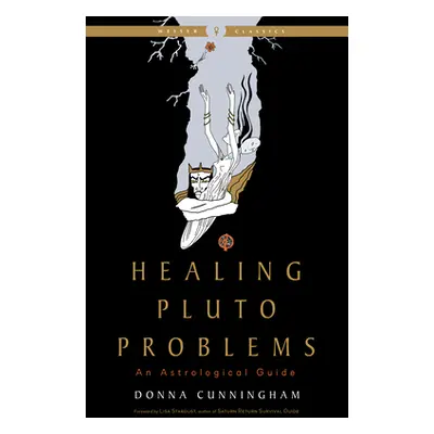 "Healing Pluto Problems: An Astrological Guide" - "" ("Cunningham Donna")