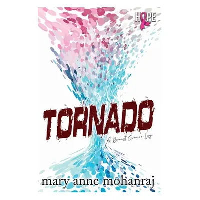 "Tornado: A Breast Cancer Log" - "" ("Mohanraj Mary Anne")