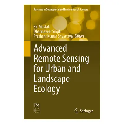 "Advanced Remote Sensing for Urban and Landscape Ecology" - "" ("Mustak Sk")