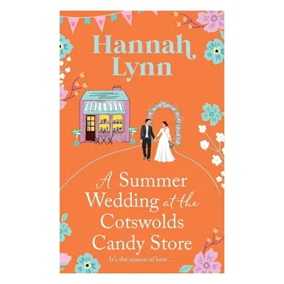 "A Summer Wedding at the Cotswolds Candy Store" - "" ("Lynn Hannah")