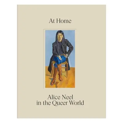 "At Home: Alice Neel in the Queer World" - "" ("Neel Alice")