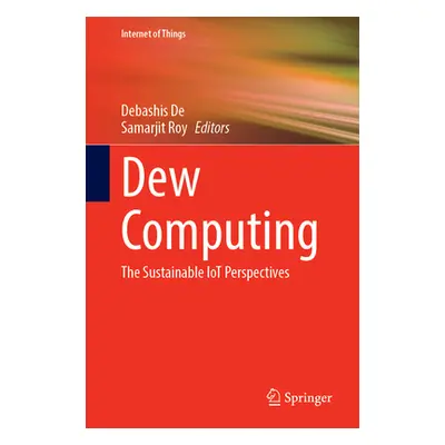 "Dew Computing: The Sustainable Iot Perspectives" - "" ("de Debashis")