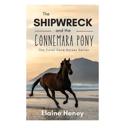 "The Shipwreck and the Connemara Pony - The Coral Cove Horses Series" - "" ("Heney Elaine")