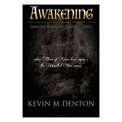 "Awakening: Dancing Warriors (Part One)" - "" ("Denton Kevin")