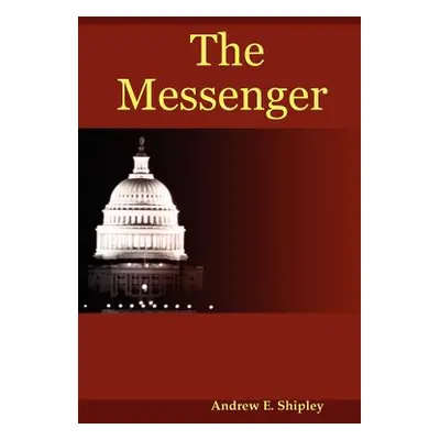 "The Messenger" - "" ("Shipley Andrew E.")