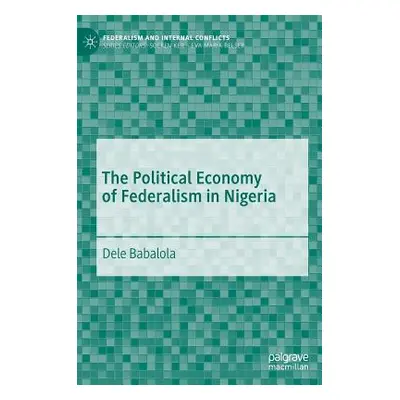 "The Political Economy of Federalism in Nigeria" - "" ("Babalola Dele")