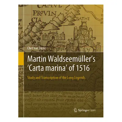 "Martin Waldseemller's 'Carta Marina' of 1516: Study and Transcription of the Long Legends" - ""