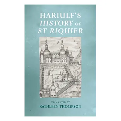 "Hariulf's History of St Riquier" - "" ("Thompson Kathleen")