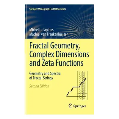 "Fractal Geometry, Complex Dimensions and Zeta Functions: Geometry and Spectra of Fractal String