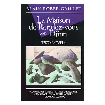 "La Maison de Rendez-Vous and Djinn: Two Novels" - "" ("Robbe-Grillet Alain")