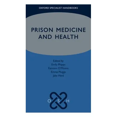 "Prison Medicine and Health" - "" ("Phipps Emily")