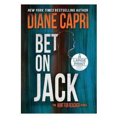 "Bet On Jack Large Print Edition: The Hunt for Jack Reacher Series" - "" ("Capri Diane")