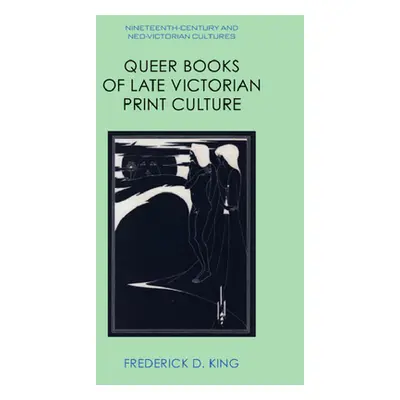 "Queer Books of Late Victorian Print Culture" - "" ("King Frederick D.")