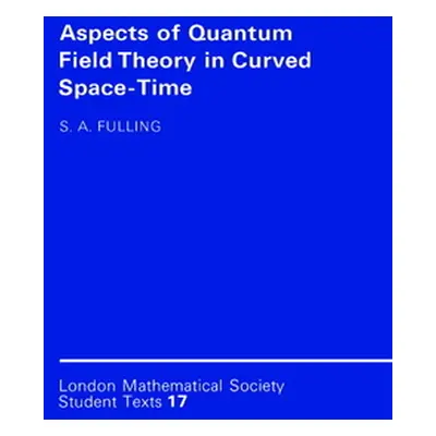 "Aspects of Quantum Field Theory in Curved Spacetime" - "" ("Fulling Stephen A.")