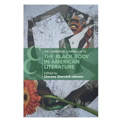 "The Cambridge Companion to the Black Body in American Literature" - "" ("Sherrard-Johnson Chere