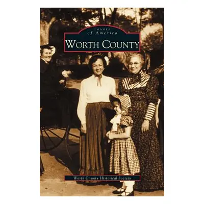 "Worth County" - "" ("Worth County Historical Society")