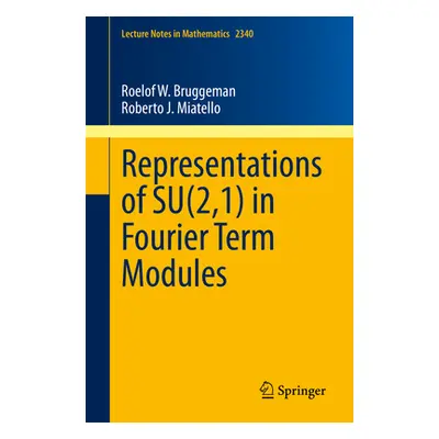 "Representations of Su(2,1) in Fourier Term Modules" - "" ("Bruggeman Roelof W.")