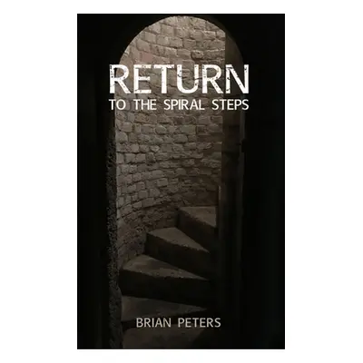 "Return to the Spiral Steps" - "" ("Peters Brian")