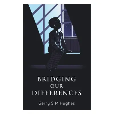 "Bridging Our Differences" - "" ("Hughes Gerry S. M.")