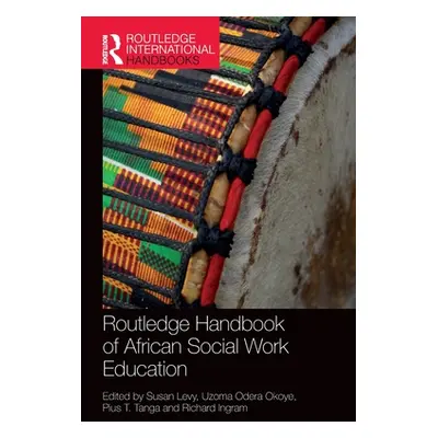 "Routledge Handbook of African Social Work Education" - "" ("Levy Susan")