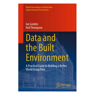 "Data and the Built Environment: A Practical Guide to Building a Better World Using Data" - "" (