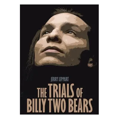 "The Trials of Billy Two Bears" - "" ("Leppart Jerry")