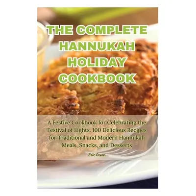 "The Complete Hannukah Holiday Cookbook" - "" ("Eric Green")