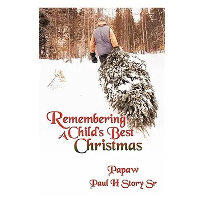 "Remembering A Child's Best Christmas" - "" ("Papaw")