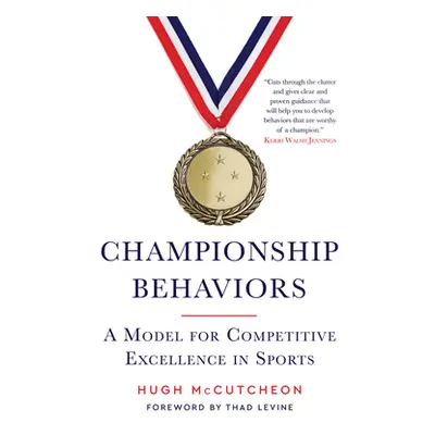 "Championship Behaviors: A Model for Competitive Excellence in Sports" - "" ("McCutcheon Hugh")