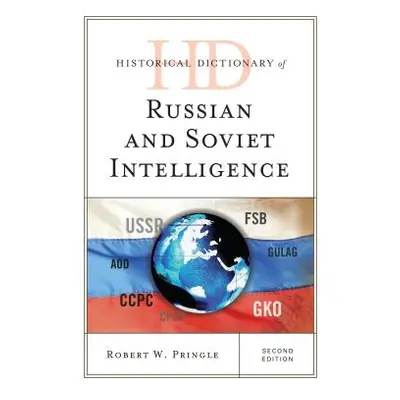 "Historical Dictionary of Russian and Soviet Intelligence" - "" ("Pringle Robert W.")