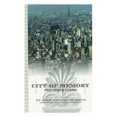 "City of Memory and Other Poems" - "" ("Pacheco Jos Emilio")