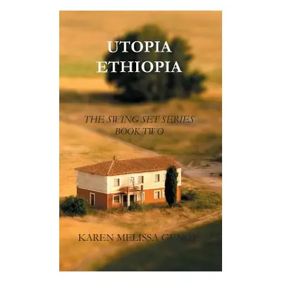 "Utopia Ethiopia: The Swing Set Series Book Two" - "" ("Genge Karen Melissa")