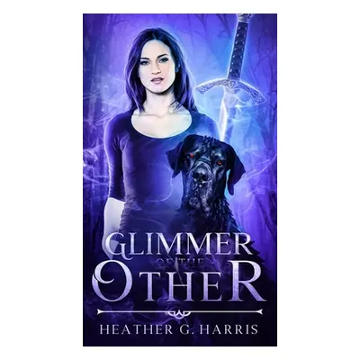 "Glimmer of The Other: An Urban Fantasy Novel" - "" ("Harris Heather G.")