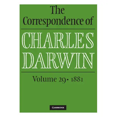 "The Correspondence of Charles Darwin: Volume 29, 1881" - "" ("Darwin Charles")