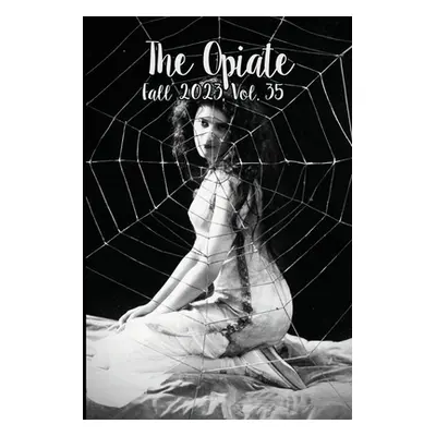 "The Opiate: Fall 2023, Vol.35 Cover B" - "" ("Rivieccio Genna")