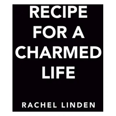 "Recipe for a Charmed Life" - "" ("Linden Rachel")