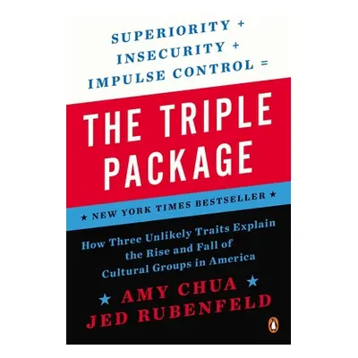 "The Triple Package: How Three Unlikely Traits Explain the Rise and Fall of Cultural Groups in A