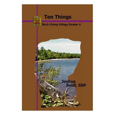 "Ten Things: Birch Clump Village Reader 4" - "" ("Seidl Joshua")