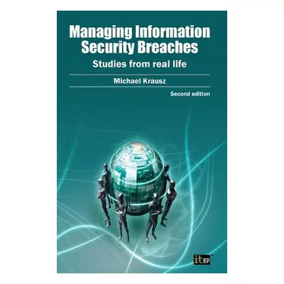 "Managing Information Security Breaches" - "" ("Krausz Michael")