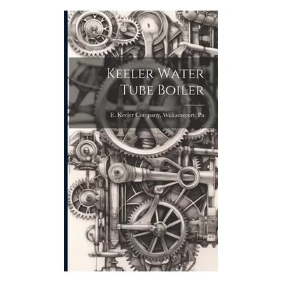 "Keeler Water Tube Boiler" - "" ("E. Keeler Company Williamsport Pa")