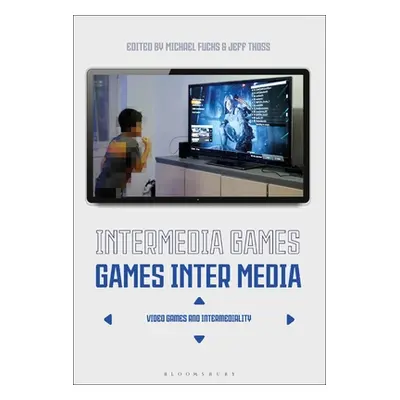 "Intermedia Games-Games Inter Media: Video Games and Intermediality" - "" ("Fuchs Michael")