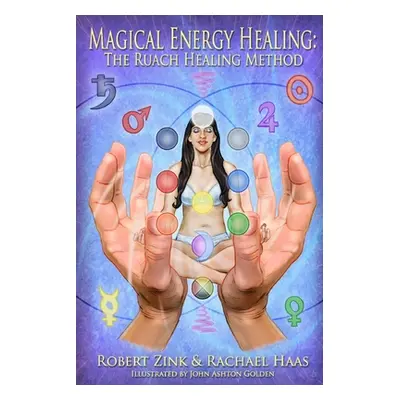 "Magical Energy Healing: The Ruach Healing Method" - "" ("Zink Robert")