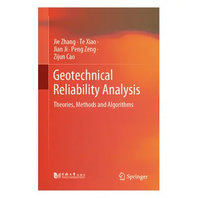 "Geotechnical Reliability Analysis: Theories, Methods and Algorithms" - "" ("Zhang Jie")