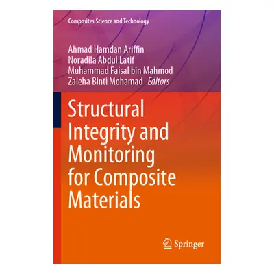 "Structural Integrity and Monitoring for Composite Materials" - "" ("Ariffin Ahmad Hamdan")