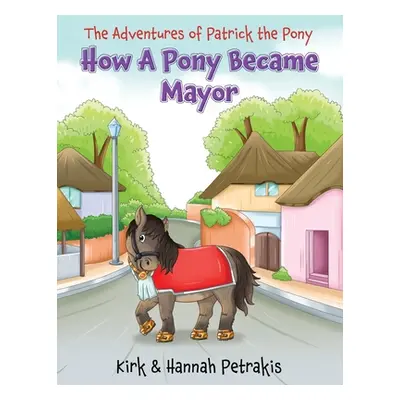 "How A Pony Became Mayor" - "" ("Petrakis Kirk")