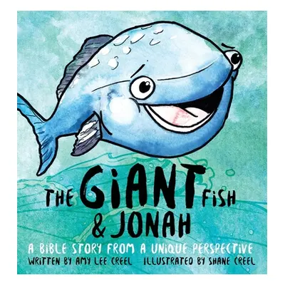 "The Giant Fish & Jonah: A Bible story from a unique perspective" - "" ("Creel Amy Lee")