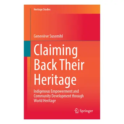 "Claiming Back Their Heritage: Indigenous Empowerment and Community Development Through World He