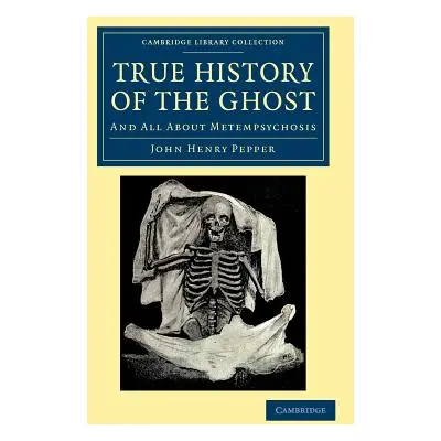 "True History of the Ghost: And All about Metempsychosis" - "" ("Pepper John Henry")