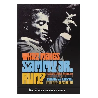 "What Makes Sammy Jr. Run?: Classic Celebrity Journalism Volume 1 (1960s and 1970s)" - "" ("Belt