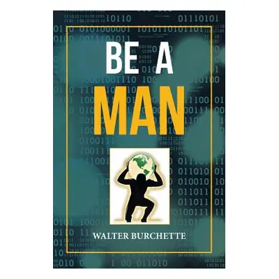 "Be a Man" - "" ("Burchette Walter")